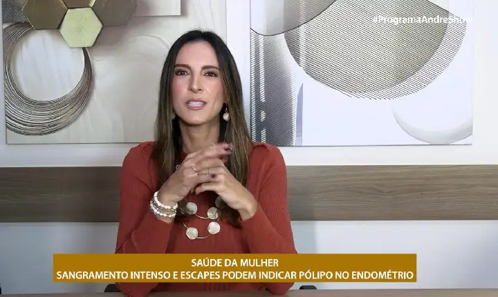 SAÚDE DA MULHER - SANGRAMENTO INTENSO E ESCAPES PODEM INDICAR PÓLIPO NO ENDOMÉTRIO