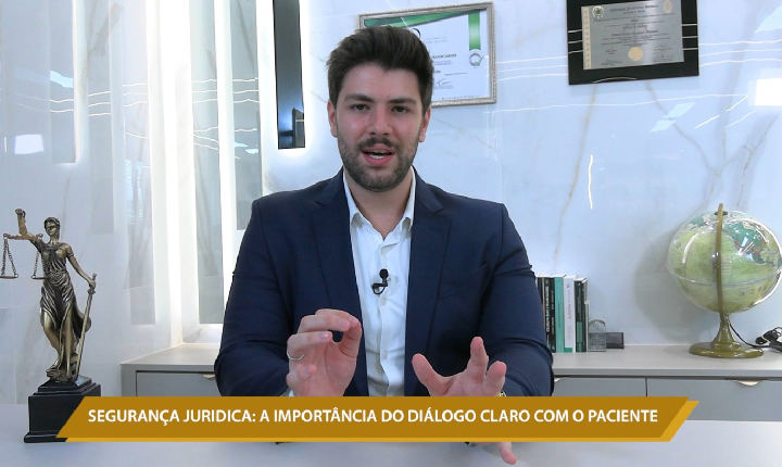 SEGURANÇA JURÍDICA: A IMPORTÂNCIA DO DIÁLOGO CLARO COM O PACIENTE