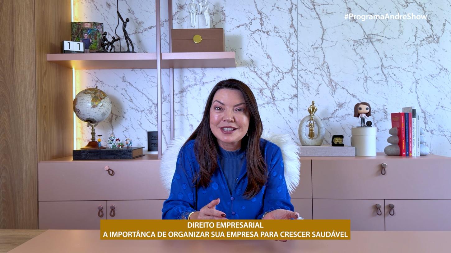 DIREITO EMPRESARIAL - A IMPORTÂNCA DE ORGANIZAR SUA EMPRESA PARA CRESCER SAUDÁVEL