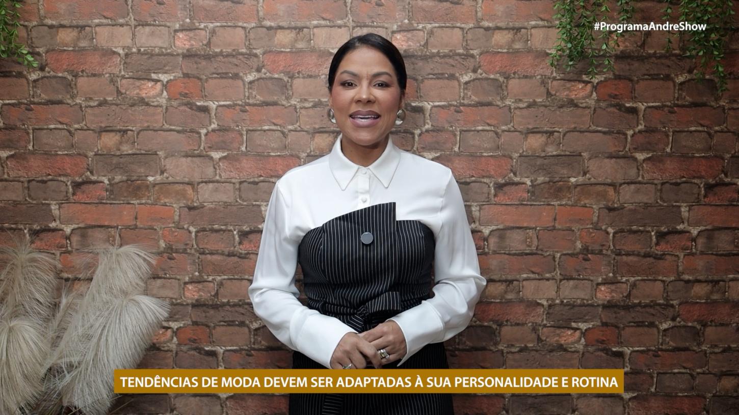 TENDÊNCIAS DE MODA DEVEM SER ADAPTADAS À SUA PERSONALIDADE E ROTINA